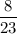 \dfrac{8}{23}