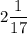 \displaystyle 2\frac{1}{17}