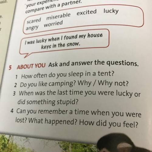 5 ABOUT YOU Ask and answer the questions. 1 How often do you sleep in a tent? 2 Do you like camping?