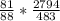 \frac{81}{88} * \frac{2794}{483}