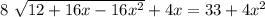 8\ \sqrt{12 +16x - 16x^{2} } + 4x = 33 + 4x {}^{2}