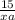 \frac{15}{xa}