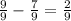 \frac{9}{9}-\frac{7}{9} =\frac{2}{9}