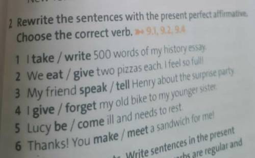 2 Rewrite the sentences with the present perfect affimative. Choose the correct verb​