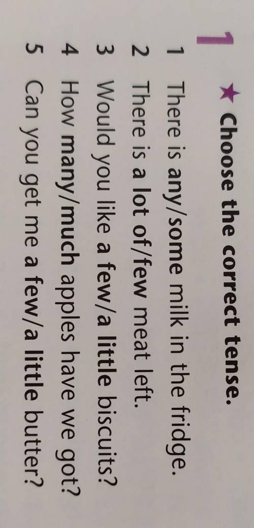 1 There is any/some milk in the fridge. 2 There is a lot of few meat left.3 Would you like a few/a l