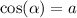 \cos( \alpha ) = a