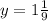 y = 1 \frac{1}{9}