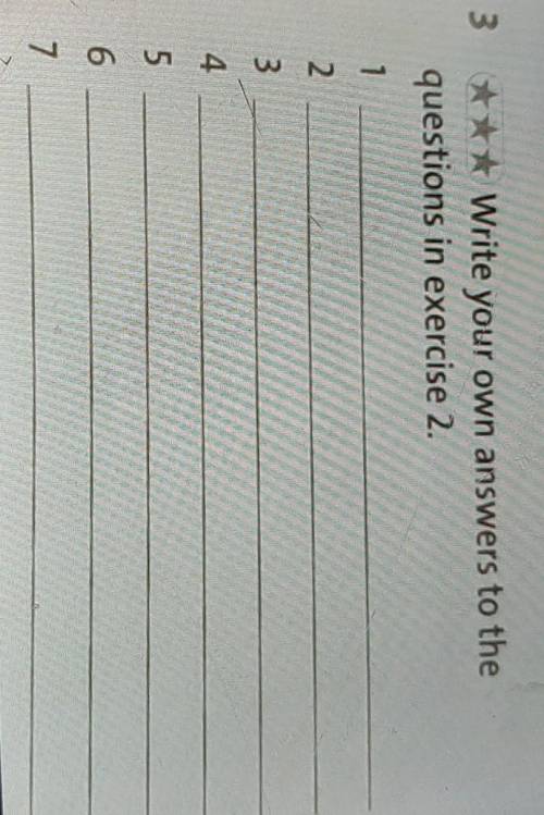 ***write your own answers to the questions in exercise 2.​