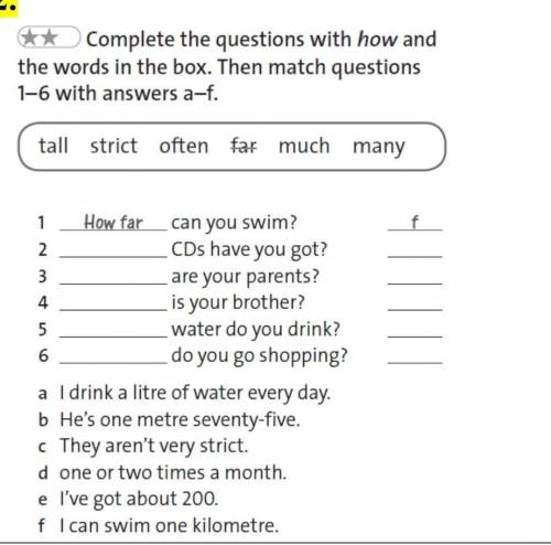 Complete the questions with how and the words in the box. Then match questions1-6 with answers a-f.t