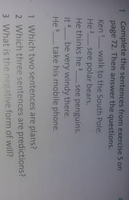 Complete the sentences from exercise 5 on page 72.Then answer the questions​