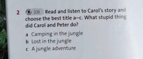 2. 213Read and listen to Carol's story andchoose the best title a-c. What stupid thingdid Carol and