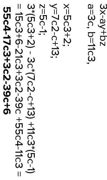 ОЧЕНЬ Найди значение алгебраического выражения 3x−ay+bz, если a=3c,b=14c3 и x=5c3+2,y=6c2−c+13,z=5c−