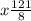 x \frac{121}{8}