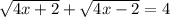 \sqrt{4x + 2} + \sqrt{4x - 2} = 4