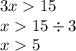 3x 15 \\ x 15 \div 3 \\ x 5