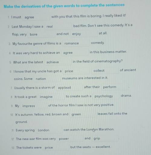 Make the derivarives of the given words to complete the sentences​