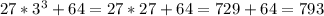 27*3^3+64=27*27+64=729+64=793