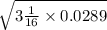 \sqrt{3 \frac{1}{16} \times 0.0289 }