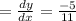 = \frac{dy}{dx} = \frac{ - 5}{11}