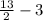 \frac{13}{2} - 3