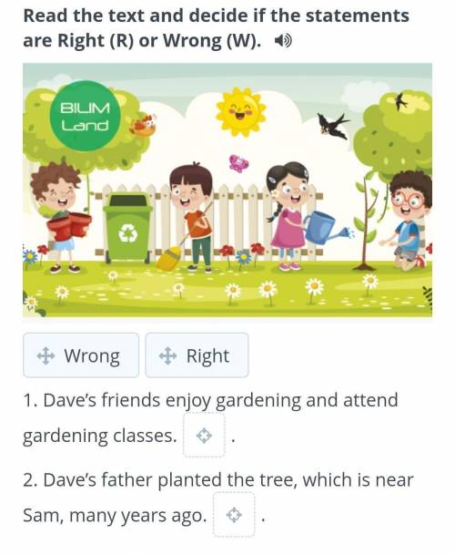 Read the text and decide if the statements are Right (R) or Wrong (W). 1) BILIM Land Wrong + Right 1