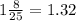 1 \frac{8}{25} = 1.32