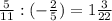 \frac{5}{11} :(-\frac{2}{5} ) =1\frac{3}{22}