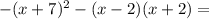 -(x+7)^2-(x-2)(x+2)=