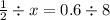 \frac{1}{2} \div x = 0.6 \div 8