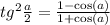 t {g}^{2} \frac{a}{2 } = \frac{1 - \cos(a) }{1 + \cos(a) }