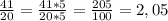 \frac{41}{20} =\frac{41*5}{20*5} =\frac{205}{100}=2,05