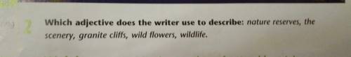 which adjective does the writer use to describe: nature reserves, the scenery, granite cliffs, wild