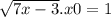 \sqrt{7x - 3}.x0 = 1