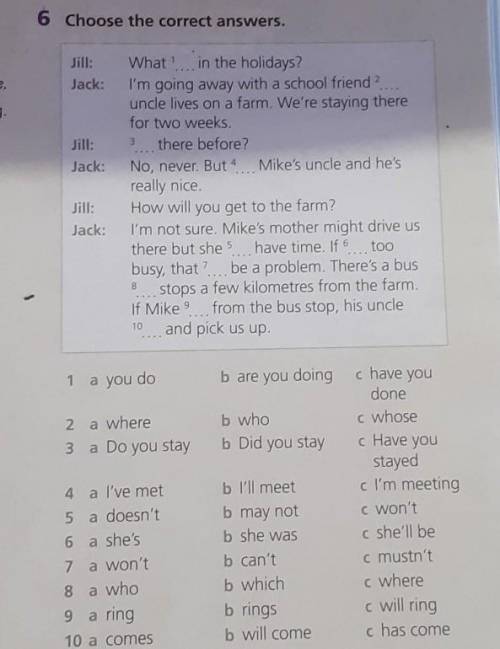 6 Choose the correct answers. Jill:Jack:Jill:Jack:What in the holidays?I'm going away with a school