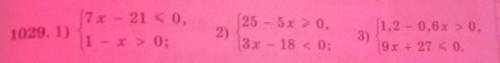 1029. 1) 17x - 21 < 0.1 x > 0- x > 0(25 - 5x > 0.2)13x - 18 < 03)1.2 -0,6x > 09.x