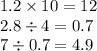 1.2 \times 10 = 12 \\ 2.8 \div 4 = 0.7 \\ 7 \div 0.7 = 4.9