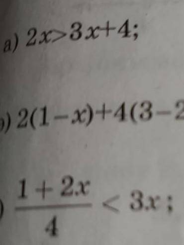 A)2x>3x+4 ә)2(1-x)+4(3-2x)<0б)1+2x/4<3x​