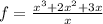 f = \frac{x { }^{3} + 2x {}^{2} + 3x }{x}