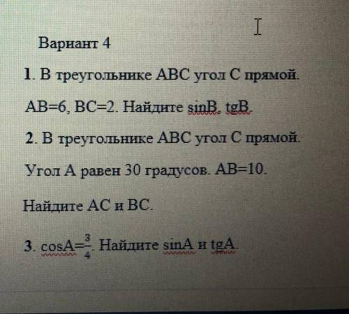 1. В треугольнике АВС угол С прямой. AB=6, BC=2. Найдите sinB. tgB.2. В треугольнике АВС угол С прям