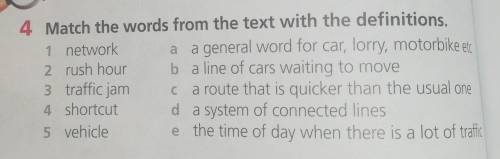 Match the worlds from the text with the definitions. Network, rush hour, traffic jam, shortcut, veni