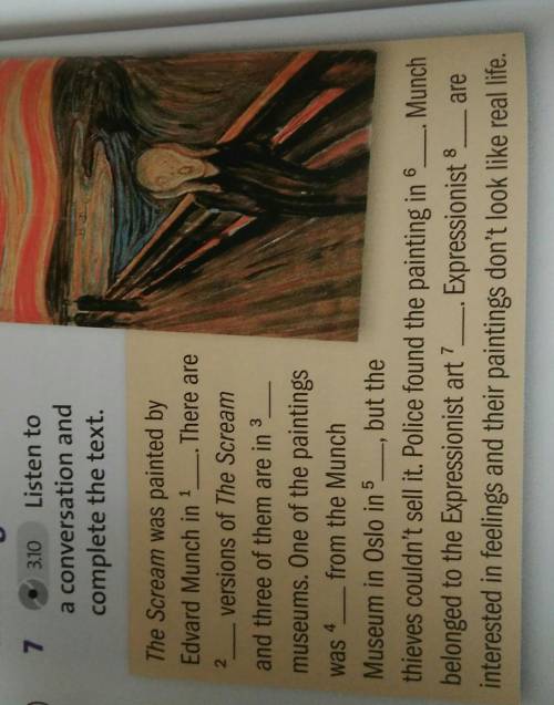 7 3.10 Listen to a conversation andcomplete the text.2The Scream was painted byEdvard Munch in 1_. T