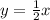 y = \frac{1}{2} x