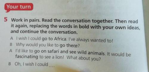 Work in pairs. Read the conversation together. Then read it again, replacing the words in bold with