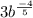 3 {b}^{ \frac{ - 4}{5} }