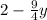 2 - \frac{9}{4}y