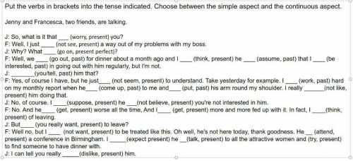 Put the verbs in brackets into the tense indicated. Choose between the simple aspect and the continu