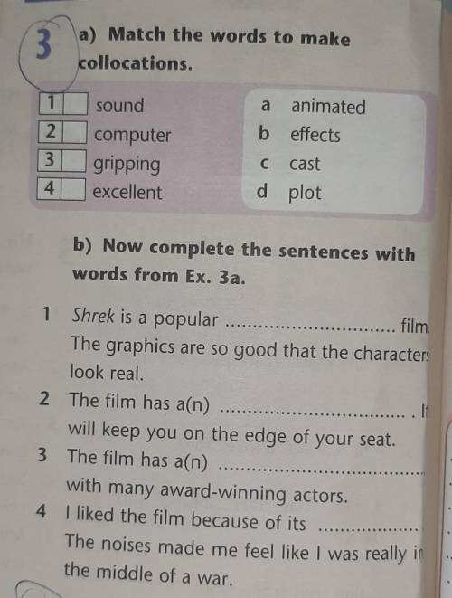 3 a) Match the words to make collocations.1soundaanimated2b effects3computergrippingexcellentCcast4d