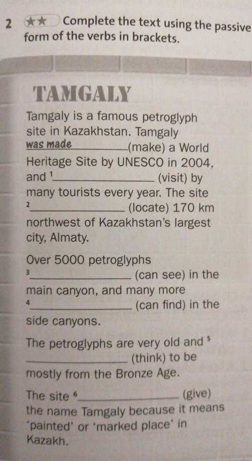 2 ** Complete the text using the passive form of the verbs in brackets. TAMGALYTamgaly is a famous p