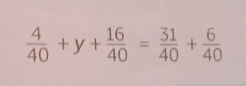 4/40+y16/40=31/40+6/40 Теңдеуді шеш =