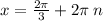 x = \frac{2\pi}{3} + 2 \pi \: n \\